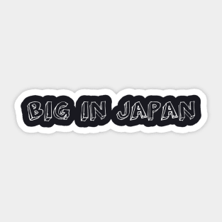 Big in Japan Sticker